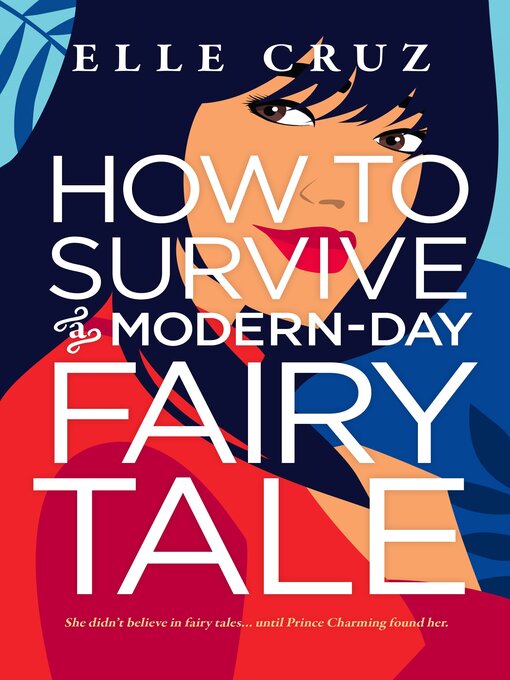 Title details for How to Survive a Modern-Day Fairy Tale by Elle Cruz - Wait list